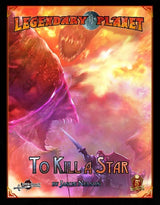 LEGENDARY PLANET: TO KILL A STAR (5E) (Special Order)