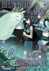 DESTROY ALL HUMANS. THEY CAN'T BE REGENERATED. A MAGIC: THE GATHERING MANGA VOL 8 (Special Order)