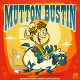MUTTON BUSTIN (Special Order)