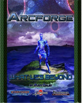 ARCFORGE CAMPAIGN SETTING: WHAT LIES BEYOND SF/PF (Special Order)