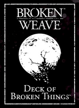 BROKEN WEAVE DECK OF BROKEN THINGS (Special Order)