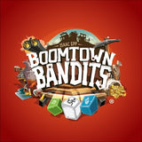 BOOMTOWN BANDITS (Special Order)