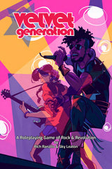 VELVET GENERATION: THE TABLETOP ROLEPLAYING GAME OF ROCK & REVOLUTION (Special Order)