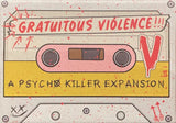 PSYCHO KILLER GRATUITOUS VIOLENCE (Special Order)