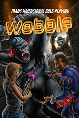 WOBBLE: TRANSDIMENSIONAL ROLE-PLAYING (Special Order)