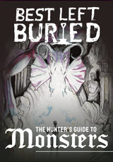BEST LEFT BURIED: HUNTER'S GUIDE TO MONSTERS (Special Order)