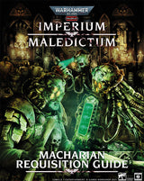 WARHAMMER 40K IMPERIUM MALEDICTUM MACHARIAN REQUISITION GUIDE (Special Order)