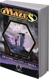 MAZES BEYOND CITY OF SKULL ADVENTURE PATH (Special Order)