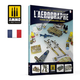 Ammo Mig Modelling Guide: How To Paint with Airbrush - Francaise (Special Order)