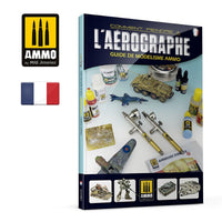 Ammo Mig Modelling Guide: How To Paint with Airbrush - Francaise (Special Order)