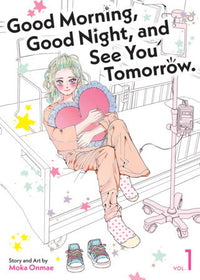 GOOD MORNING, GOOD NIGHT, AND SEE YOU TOMORROW VOL 1 (Pre-Order)