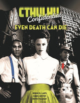 CTHULHU CONFIDENTIAL - EVEN DEATH CAN DIE ADV (Special Order)