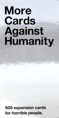 CARDS AGAINST HUMANITY: MORE CARDS AGAINST HUMANITY (Special Order)