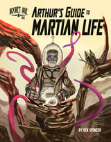ROCKET AGE: ARTHUR'S GUIDE TO MARTIAN LIFE 5E (Special Order)