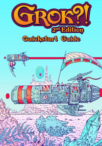 GROK?! 2ND EDITION QUICKSTART GUIDE (Pre-Order)