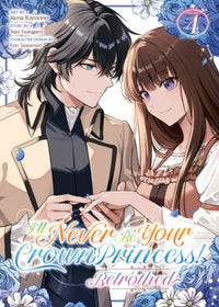 I'LL NEVER BE YOUR CROWN PRINCESS! - BETROTHED VOL 4 (Pre-Order)
