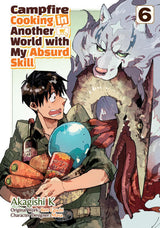 CAMPFIRE COOKING IN ANOTHER WORLD WITH MY ABSURD SKILL: VOLUME 6 (Special Order)