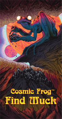 COSMIC FROG: FIND MUCK (Special Order)