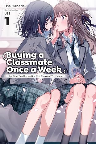 BUYING A CLASSMATE ONCE A WEEK VOL 1 OUR TIME TOGETHER AND THE FIVE - THOUSAND - YEN E (Pre-Order)