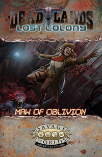 DEADLANDS: LOST COLONY MAW OF OBLIVION (Special Order)
