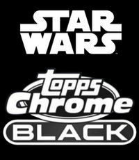 STAR WARS CHROME BLACK 2023 (3/1/12) (Special Order)