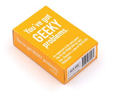 YOU'VE GOT GEEKY PROBLEMS (Special Order)