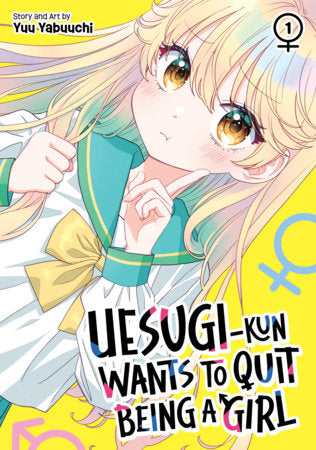 UESUGI-KUN WANTS TO QUIT BEING A GIRL VOL 1 (Pre-Order)