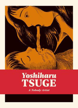 COMPLETE YOSHIHARU TSUGE 6 A NOBODY ARTIST HC (Pre-Order)