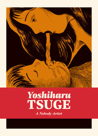 COMPLETE YOSHIHARU TSUGE 6 A NOBODY ARTIST HC (Pre-Order)