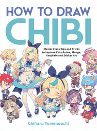 HOW TO DRAW CHIBI: MASTER CLASS TIPS AND TRICKS TO IMPROVE CUTE ANIME MANGA KEYCHAIN AND STICKER ART (Pre-Order)