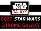 STAR WARS: CHROME GALAXY 2023 (4/18/12) (Special Order)