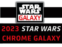 STAR WARS: CHROME GALAXY 2023 (4/18/12) (Special Order)