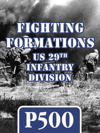 FIGHTING FORMATIONS: 29TH INFANTRY DIVISION (Special Order)