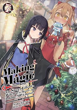 MAKING MAGIC: THE SWEET LIFE OF A WITCH WHO KNOWS AN INFINITE MP LOOPHOLE: VOLUME 7 (Pre-Order)