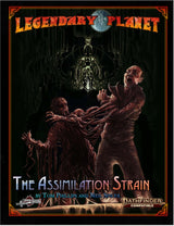LEGENDARY PLANET: THE ASSIMILATION STRAIN (PF2E) (Special Order)