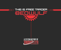 THIS IS FREE TRADER BEOWULF: A SYSTEM HISTORY OF TRAVELLER (Special Order)