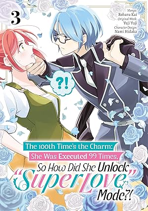 THE 100TH TIMES THE CHARM: SHE WAS EXECUTED 99 TIMES SO HOW DID SHE UNLOCK SUPER LOVE MODE VOLUME 3 (Pre-Order)