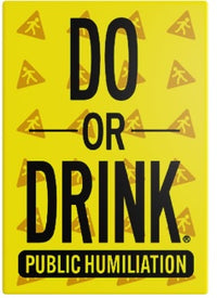 DO OR DRINK PUBLIC HUMILIATION (WASTED) (Special Order)