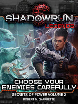 SHADOWRUN LEGENDS CHOOSE YOUR ENEMIES CAREFULLY (Special Order)