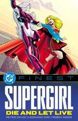 DC FINEST: SUPERGIRL: DIE AND LET LIVE TP (Special Order)