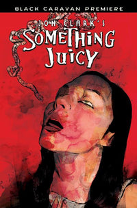 BLACK CARAVAN PREM. JON CLARKS SOMETHING JUICY #1 (Special Order)