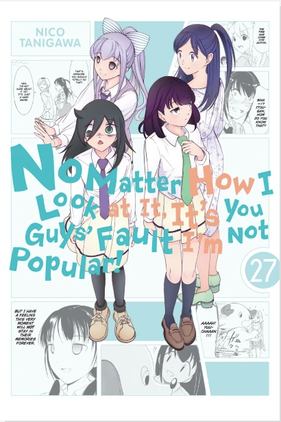 NO MATTER HOW I LOOK AT IT IT'S YOU GUYS' FAULT I'M NOT POPULAR! VOL 27 (Pre-Order)