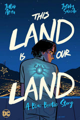 THIS LAND IS OUR LAND: A BLUE BEETLE STORY (Special Order)