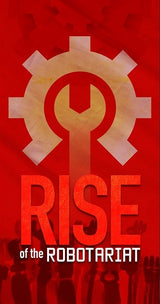 RISE OF THE ROBOTARIAT (Special Order)