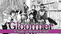 GLOOMIER: A NIGHT AT HEMLOCK HALL (Special Order)