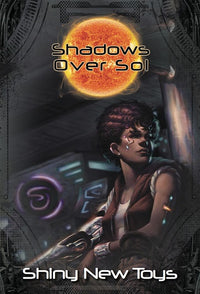SHADOWS OVER SOL SHINY NEW TOYS (Special Order)