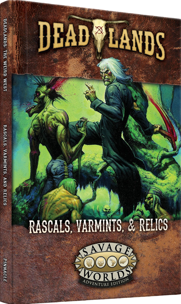 DEADLANDS: THE WEIRD WEST RASCALS, VARMINTS, & RELICS (Pre-Order)