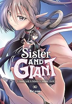 SISTER AND GIANT: A YOUNG LADY IS REBORN IN ANOTHER WORLD VOL 6 (Pre-Order)