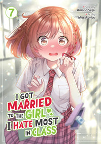 I GOT MARRIED TO THE GIRL I HATE MOST IN CLASS VOL 7 (Pre-Order)