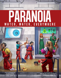 PARANOIA: WATER, WATER, EVERYWHERE (Special Order)